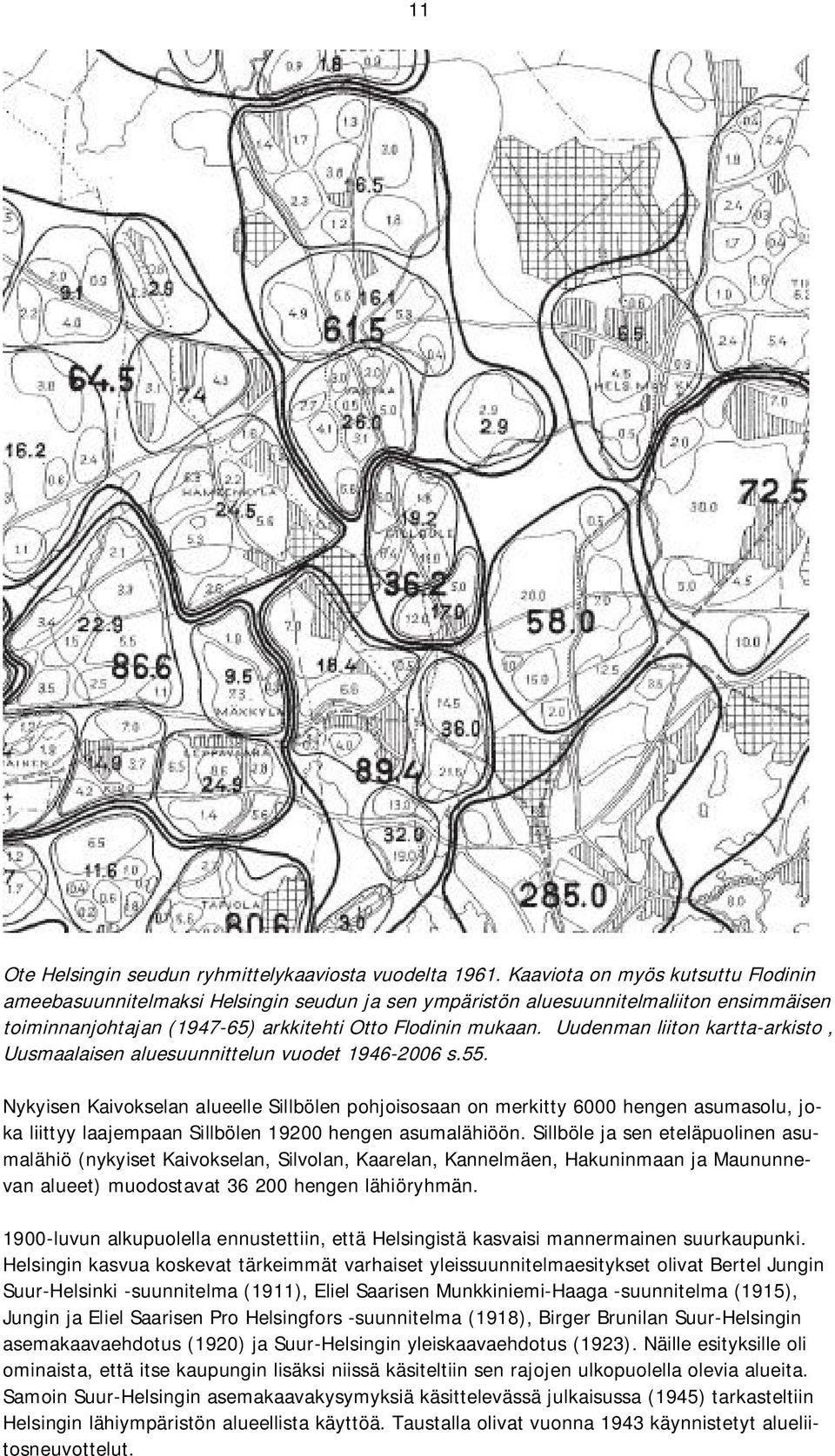 Uudenman liiton kartta-arkisto, Uusmaalaisen aluesuunnittelun vuodet 1946-2006 s.55.