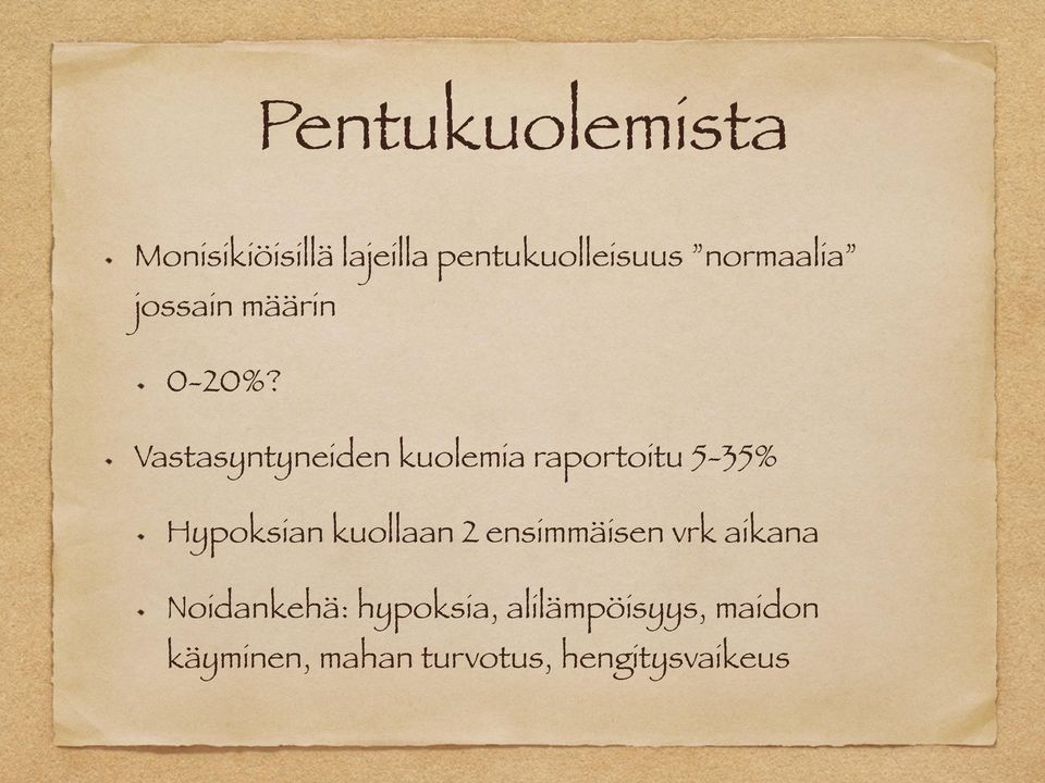 Vastasyntyneiden kuolemia raportoitu 5-35% Hypoksian kuollaan 2