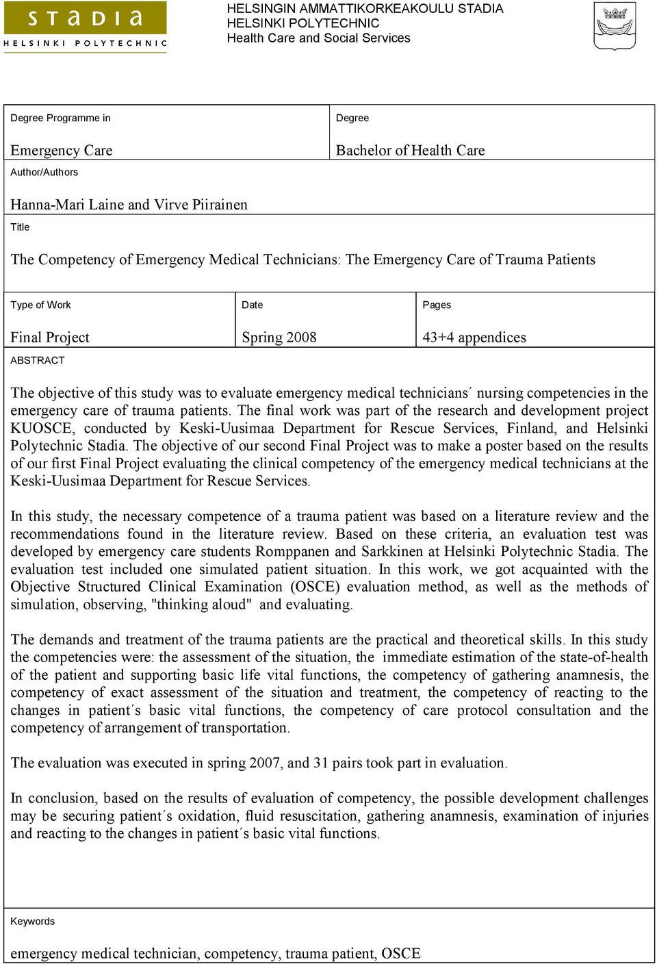 study was to evaluate emergency medical technicians nursing competencies in the emergency care of trauma patients.