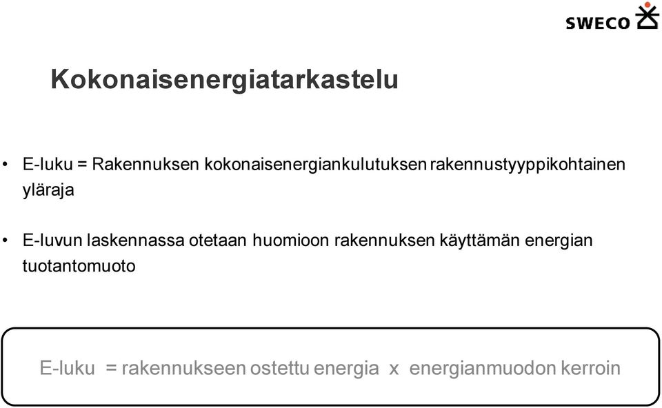 E-luvun laskennassa otetaan huomioon rakennuksen käyttämän