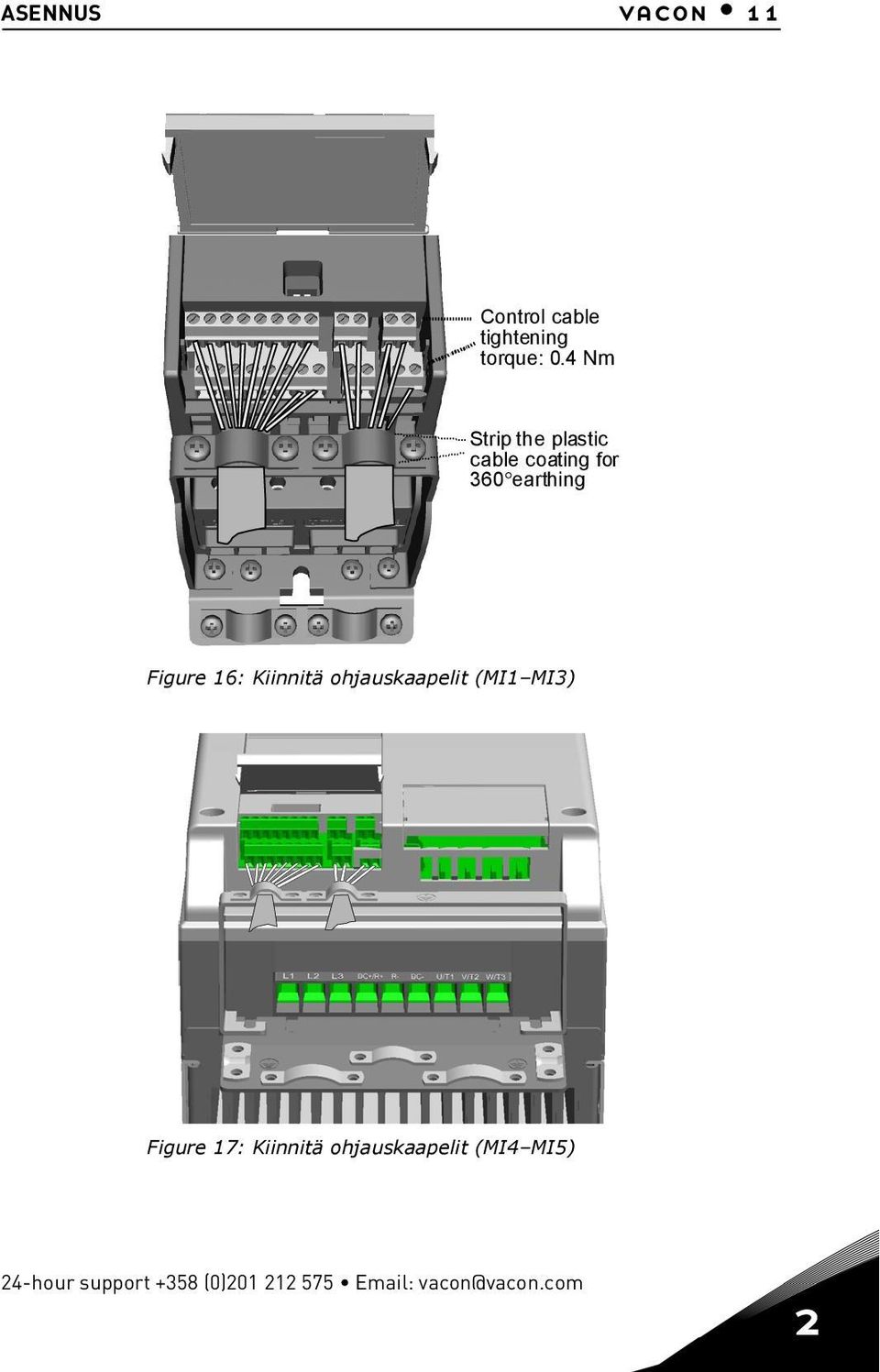 16: Kiinnitä ohjauskaapelit (MI1 MI3) Figure 17: Kiinnitä