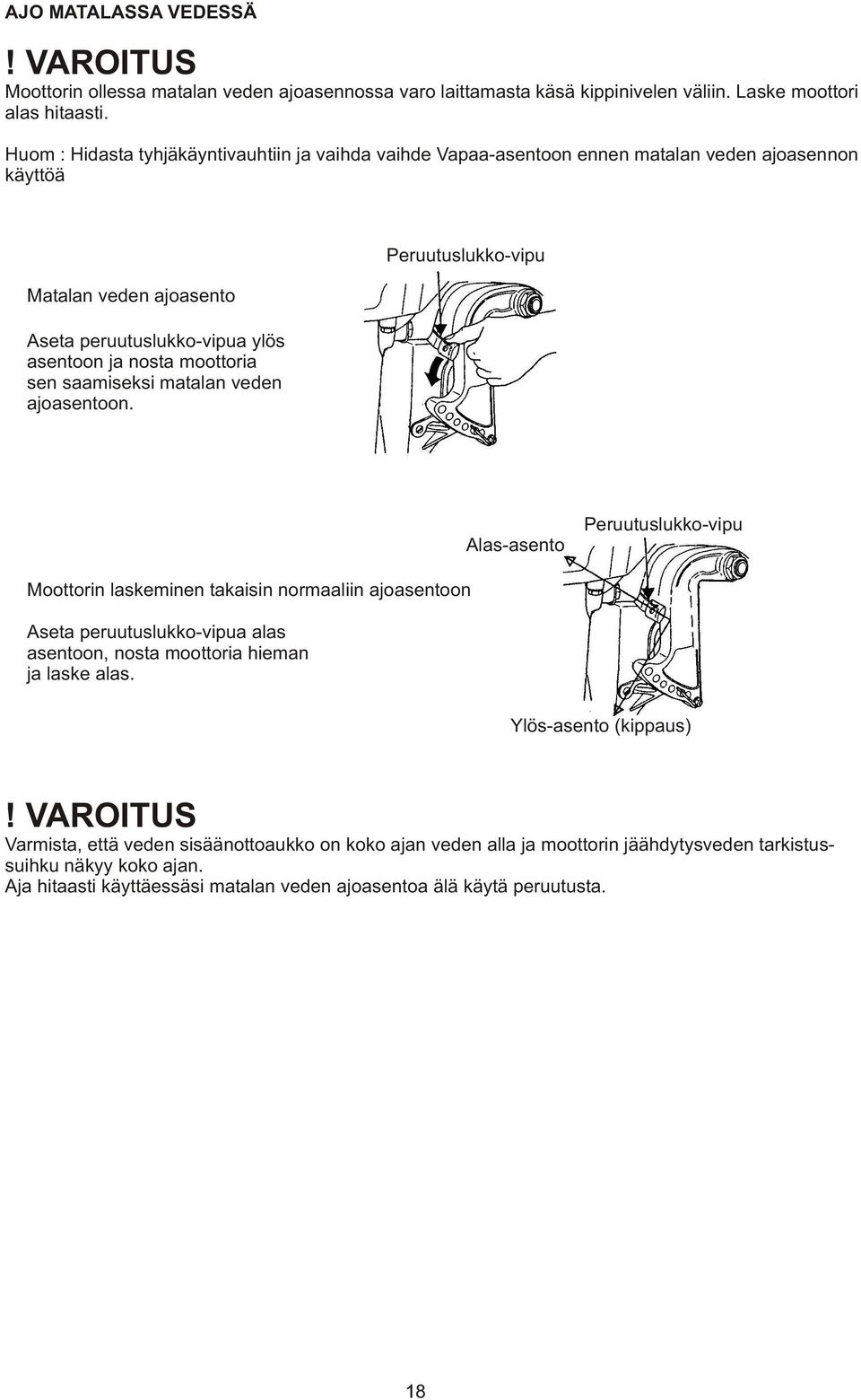 saamiseksi matalan veden ajoasentoon.