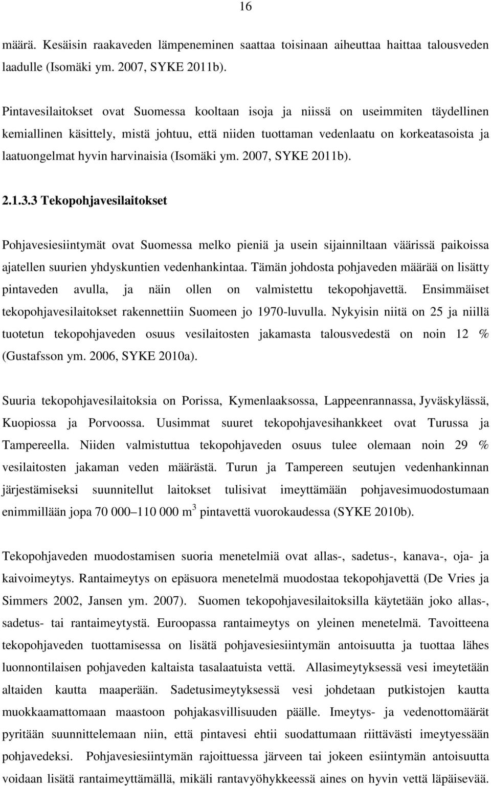 harvinaisia (Isomäki ym. 2007, SYKE 2011b). 2.1.3.