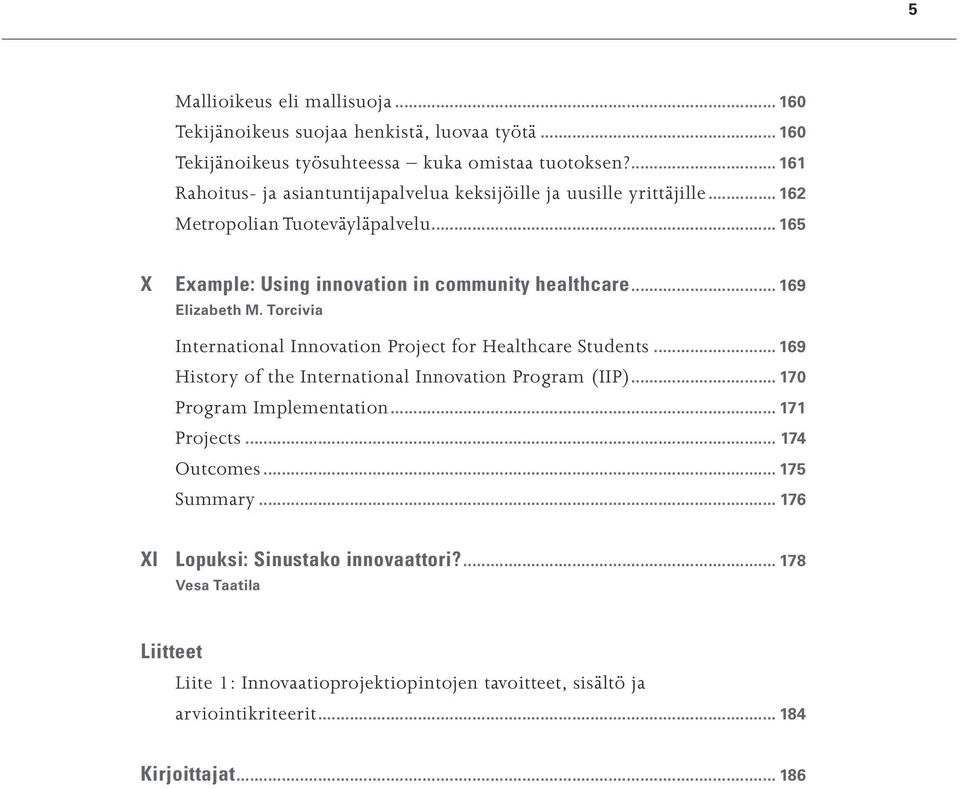 .. 169 Elizabeth M. Torcivia International Innovation Project for Healthcare Students... 169 History of the International Innovation Program (IIP)... 170 Program Implementation.