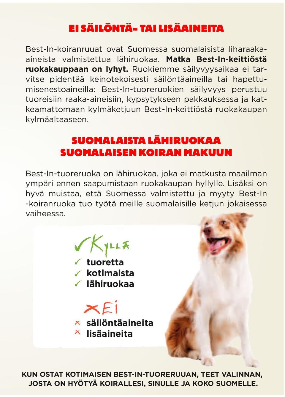 pakkauksessa ja katkeamattomaan kylmäketjuun Best-In-keittiöstä ruokakaupan kylmäaltaaseen.