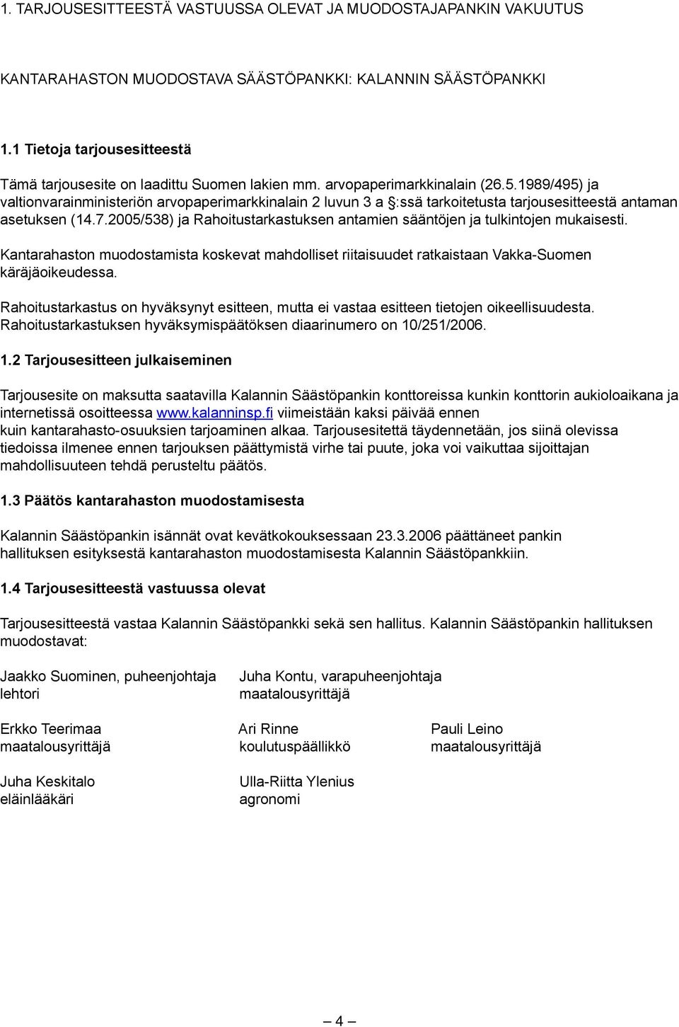 1989/495) ja valtionvarainministeriön arvopaperimarkkinalain 2 luvun 3 a :ssä tarkoitetusta tarjousesitteestä antaman asetuksen (14.7.