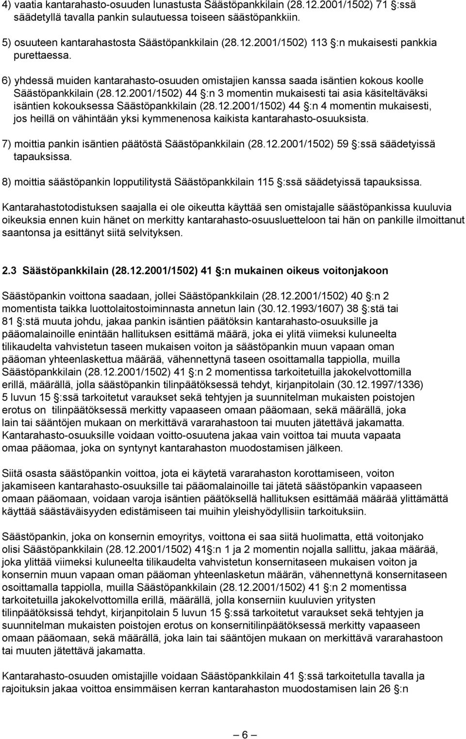 2001/1502) 44 :n 3 momentin mukaisesti tai asia käsiteltäväksi isäntien kokouksessa Säästöpankkilain (28.12.