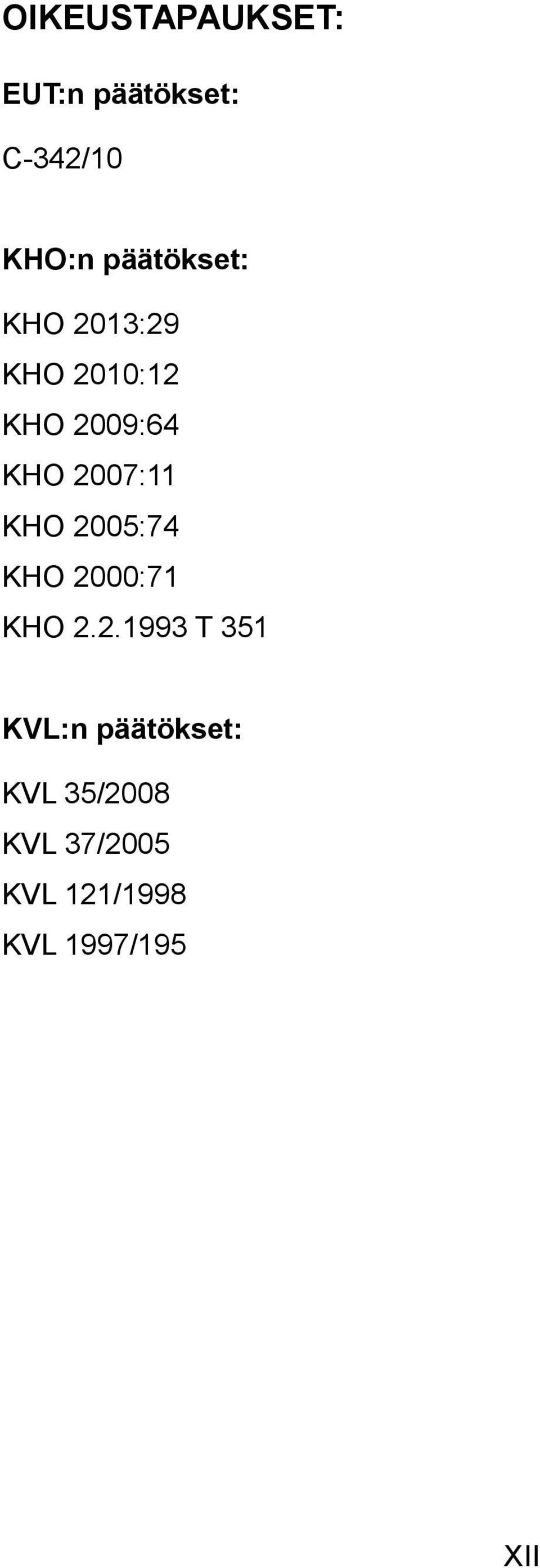 2007:11 KHO 2005:74 KHO 2000:71 KHO 2.2.1993 T 351