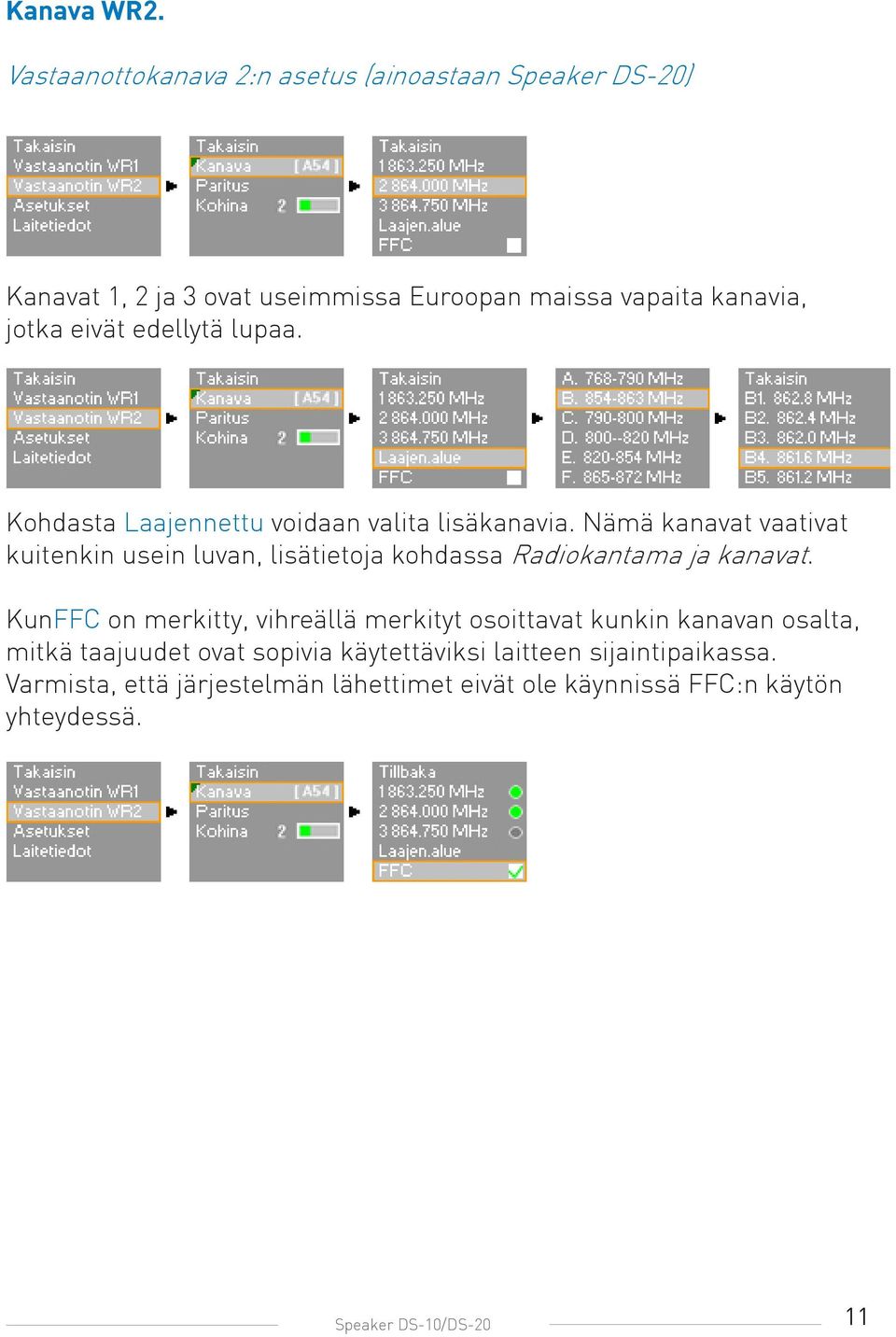 edellytä lupaa. Kohdasta Laajennettu voidaan valita lisäkanavia.