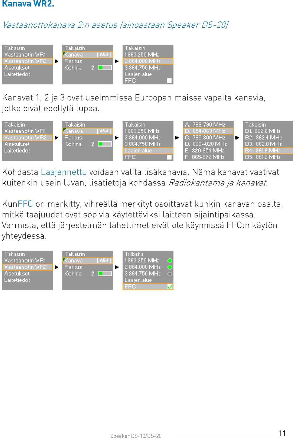 edellytä lupaa. Kohdasta Laajennettu voidaan valita lisäkanavia.