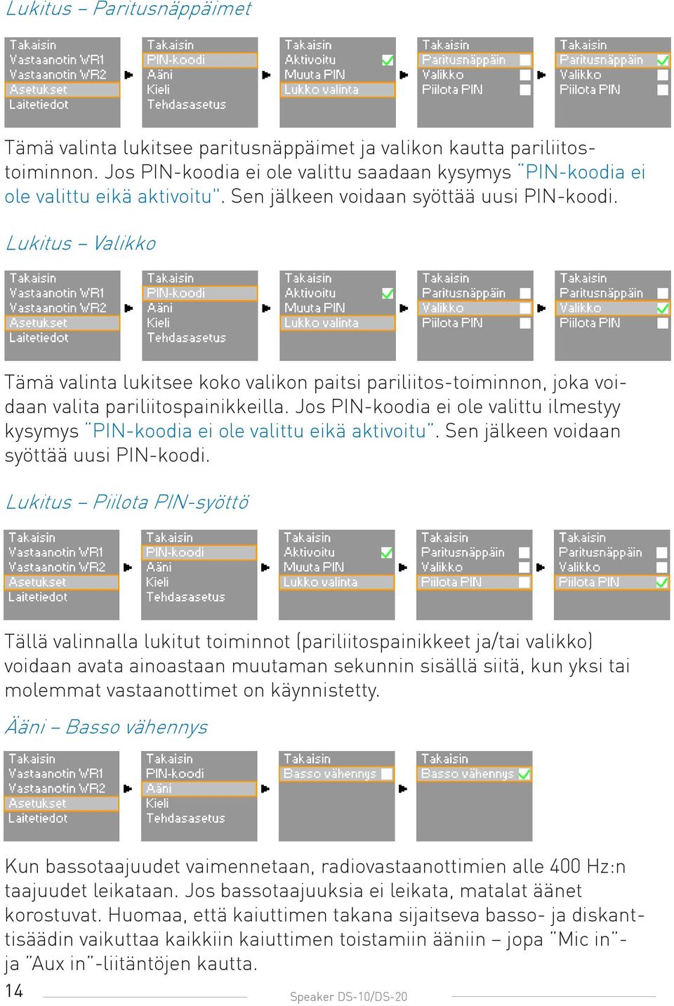 Jos PIN-koodia ei ole valittu ilmestyy kysymys PIN-koodia ei ole valittu eikä aktivoitu. Sen jälkeen voidaan syöttää uusi PIN-koodi.