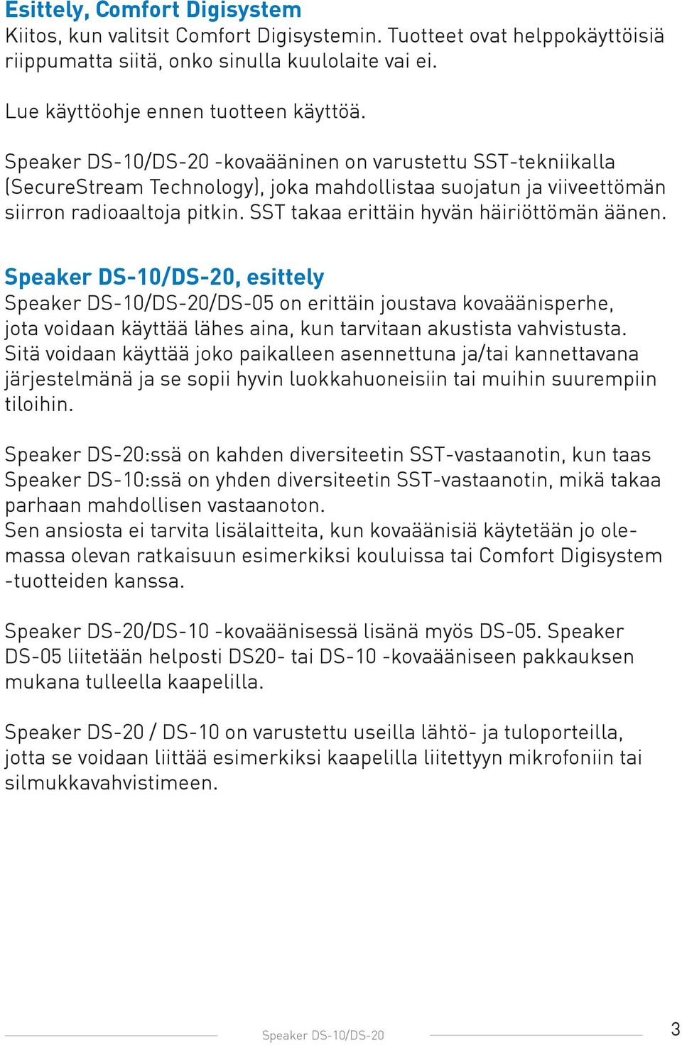 SST takaa erittäin hyvän häiriöttömän äänen.