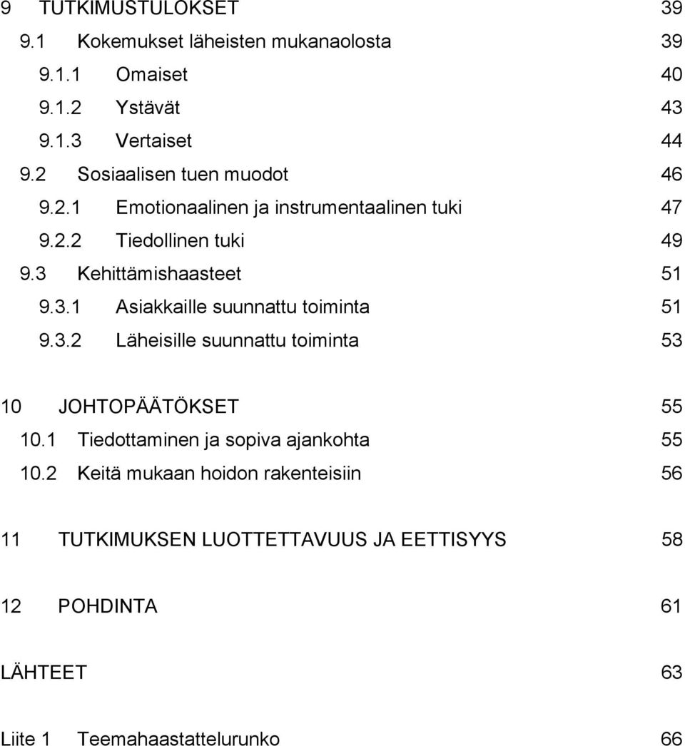 3.1 Asiakkaille suunnattu toiminta 51 9.3.2 Läheisille suunnattu toiminta 53 10 JOHTOPÄÄTÖKSET 55 10.