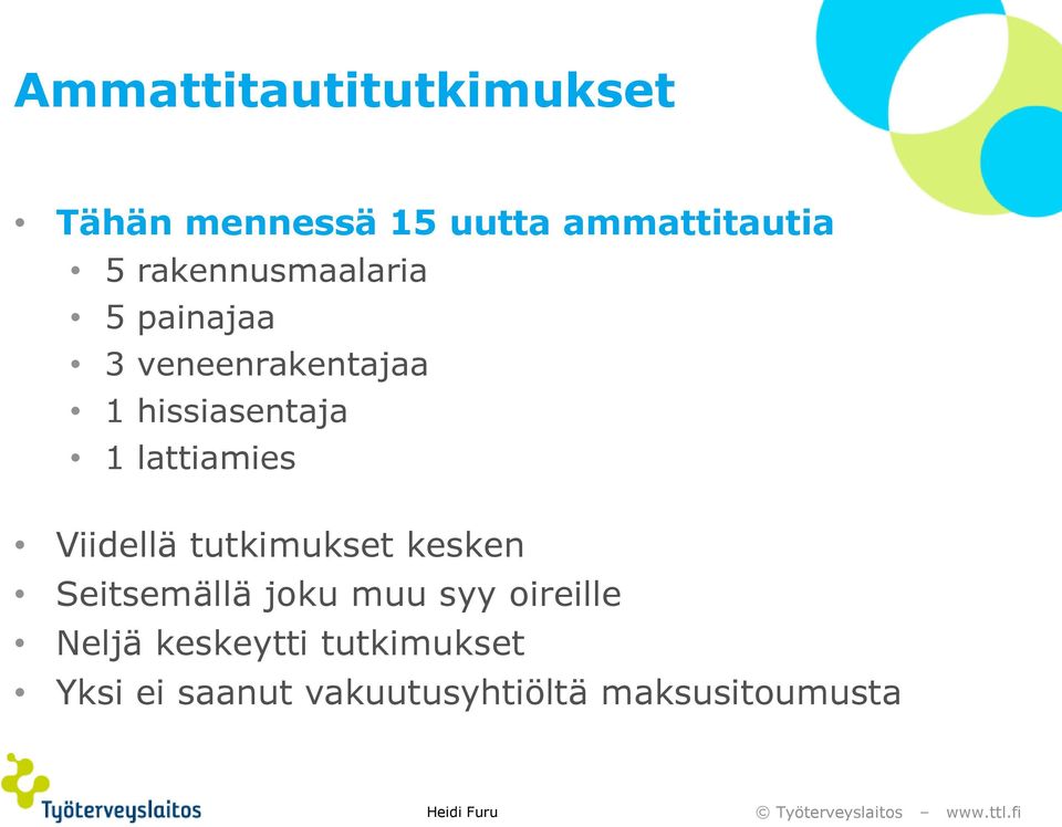 lattiamies Viidellä tutkimukset kesken Seitsemällä joku muu syy