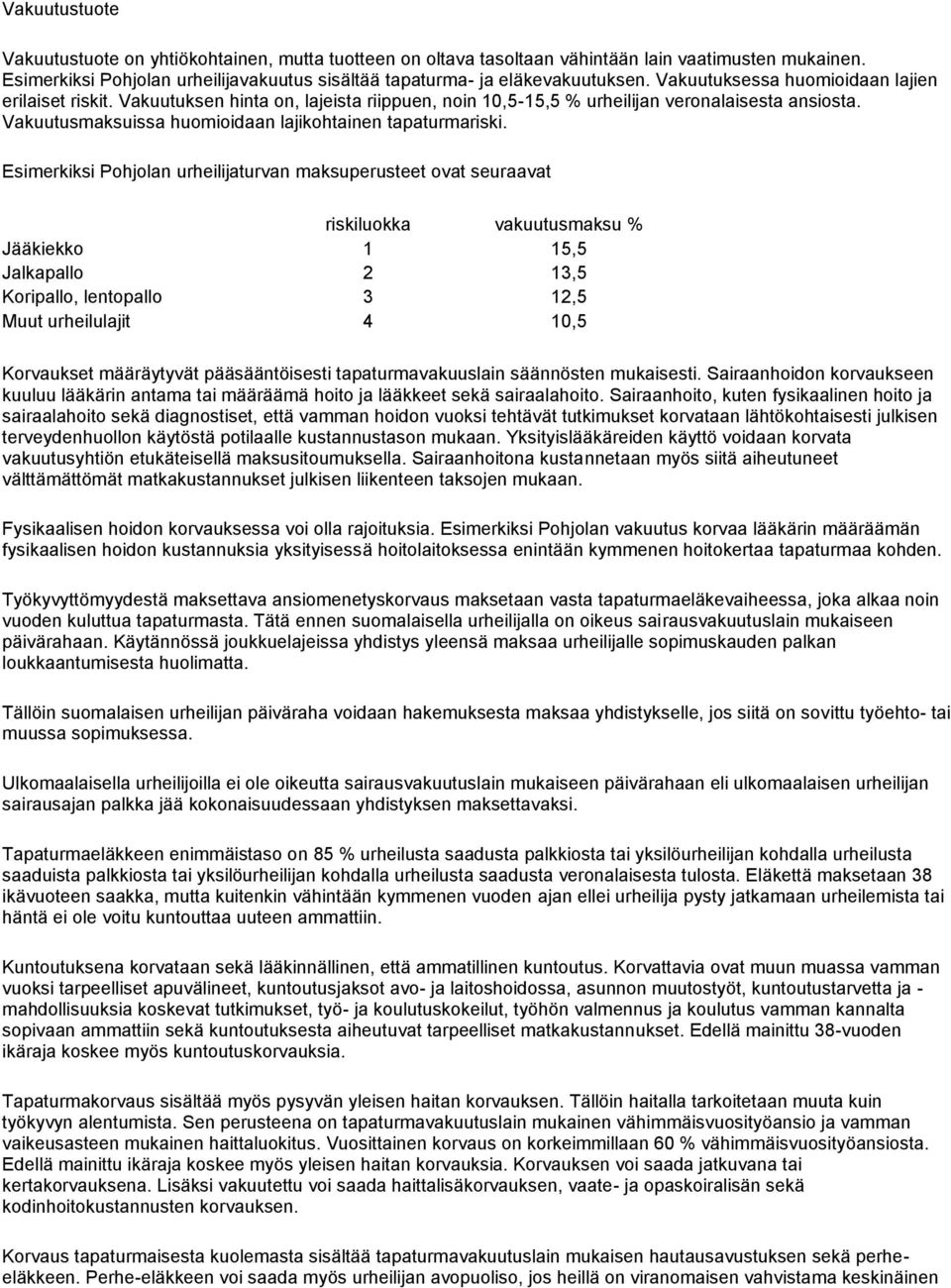 Vakuutusmaksuissa huomioidaan lajikohtainen tapaturmariski.