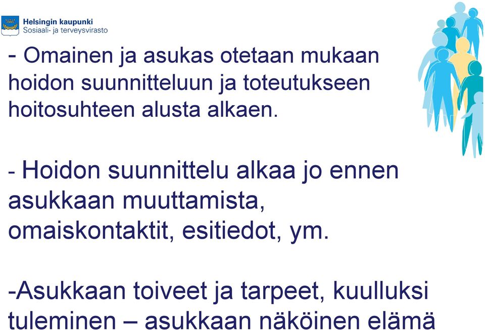 - Hoidon suunnittelu alkaa jo ennen asukkaan muuttamista,