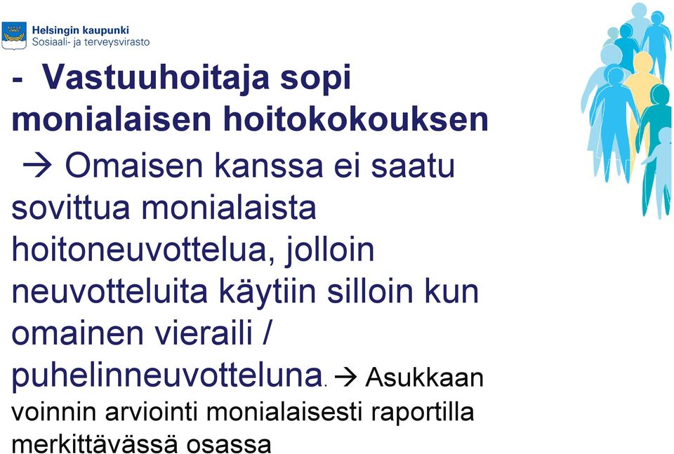 käytiin silloin kun omainen vieraili / puhelinneuvotteluna.