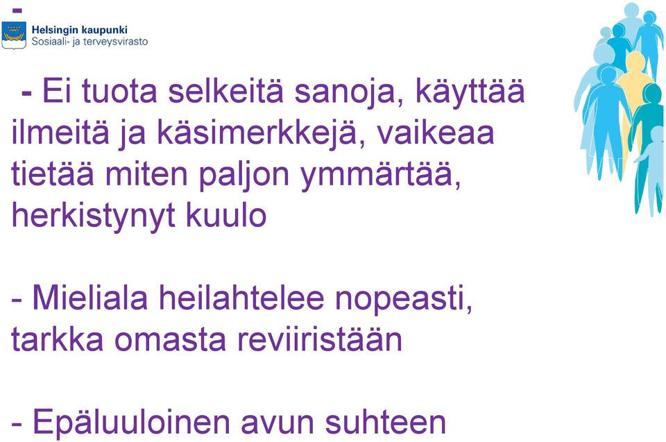 herkistynyt kuulo - Mieliala heilahtelee nopeasti,