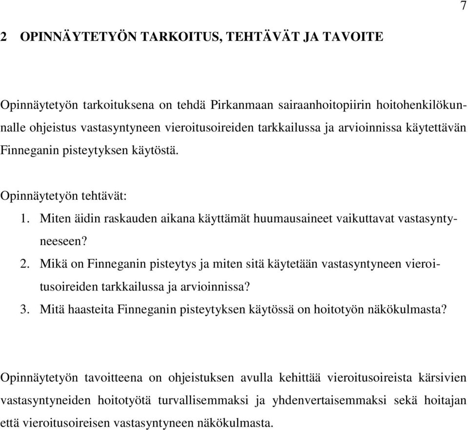 Mikä on Finneganin pisteytys ja miten sitä käytetään vastasyntyneen vieroitusoireiden tarkkailussa ja arvioinnissa? 3. Mitä haasteita Finneganin pisteytyksen käytössä on hoitotyön näkökulmasta?