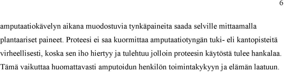 Proteesi ei saa kuormittaa amputaatiotyngän tuki- eli kantopisteitä virheellisesti,