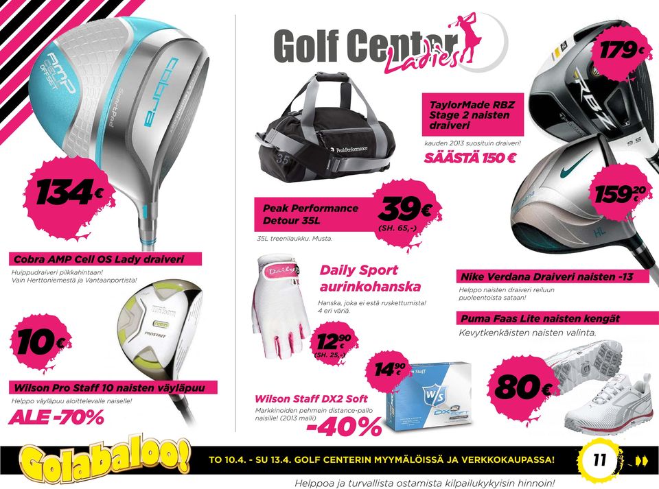 10 Wilson Pro Staff 10 naisten väyläpuu Helppo väyläpuu aloittelevalle naiselle! ALE -70% Daily Sport aurinkohanska Hanska, joka ei estä ruskettumista! 4 eri väriä. 12 90 (SH.