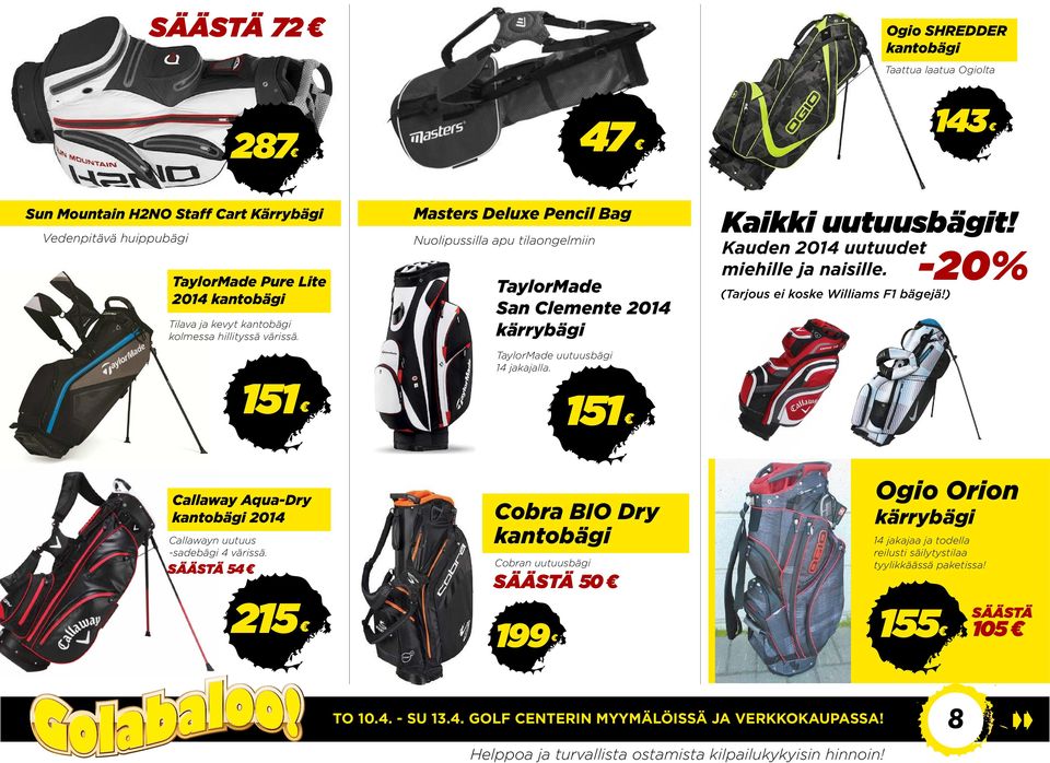 Kauden 2014 uutuudet miehille ja naisille. -20% (Tarjous ei koske Williams F1 bägejä!) Callaway Aqua-Dry kantobägi 2014 Callawayn uutuus -sadebägi 4 värissä.