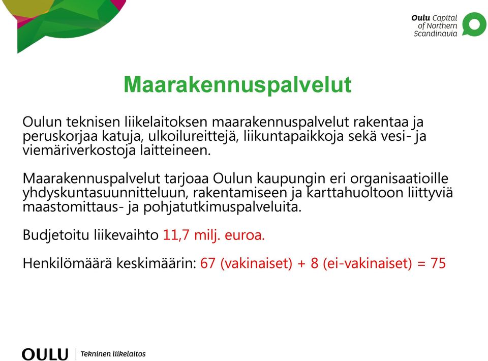 Maarakennuspalvelut tarjoaa Oulun kaupungin eri organisaatioille yhdyskuntasuunnitteluun, rakentamiseen ja