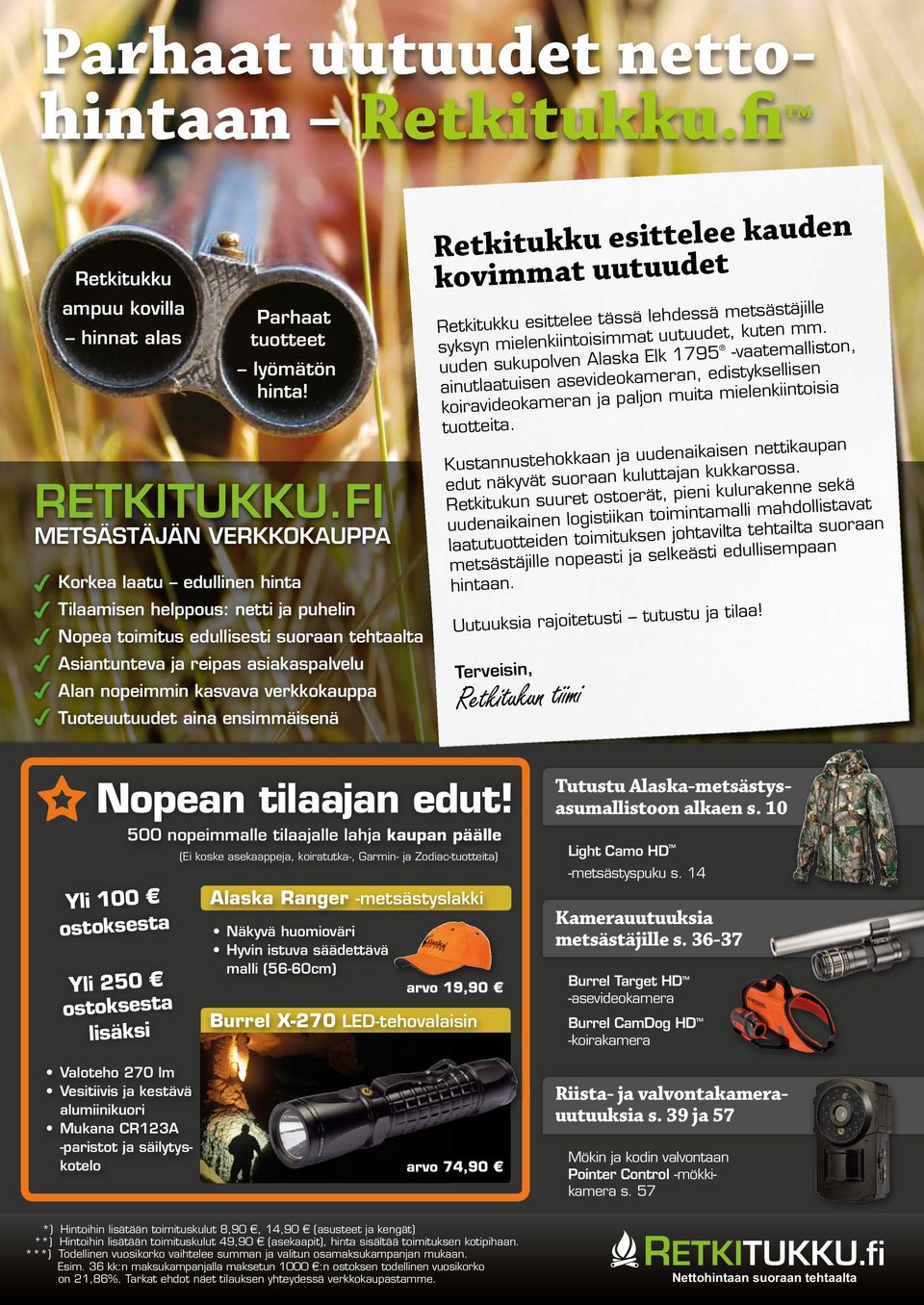 verkkokauppa Tuoteuutuudet aina ensimmäisenä Retkitukku esittelee kauden kovimmat uutuudet Retkitukku esittelee tässä lehdessä metsästäjille syksyn mielenkiintoisimmat uutuudet, kuten mm.