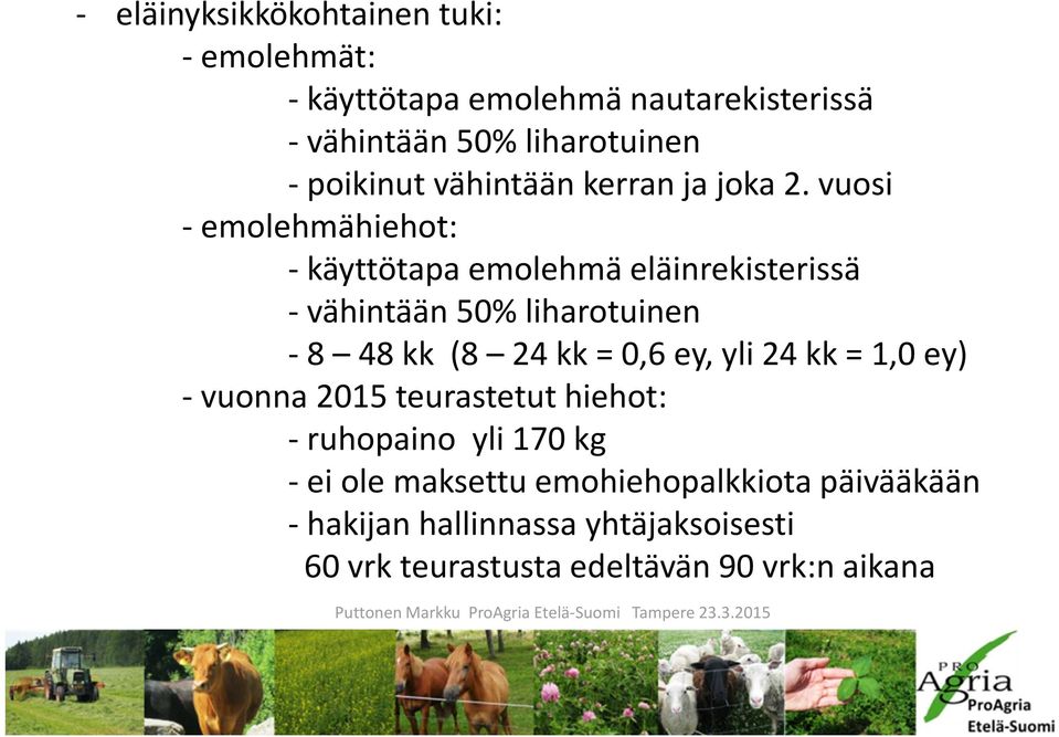 vuosi - emolehmähiehot: - käyttötapa emolehmä eläinrekisterissä - vähintään 50% liharotuinen - 8 48 kk (8 24 kk = 0,6