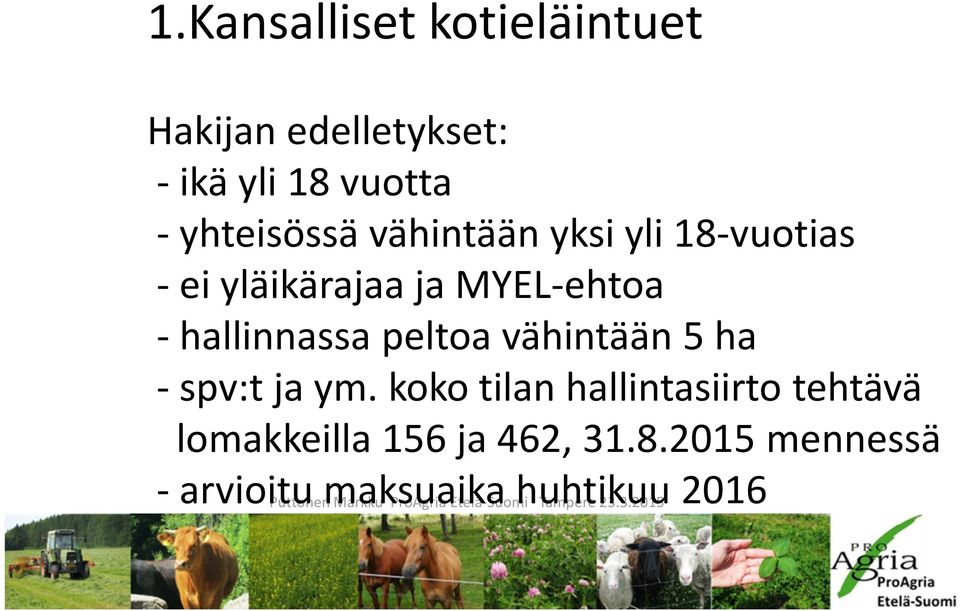 vähintään 5 ha - spv:t ja ym. koko tilan hallintasiirto tehtävä lomakkeilla 156 ja 462, 31.
