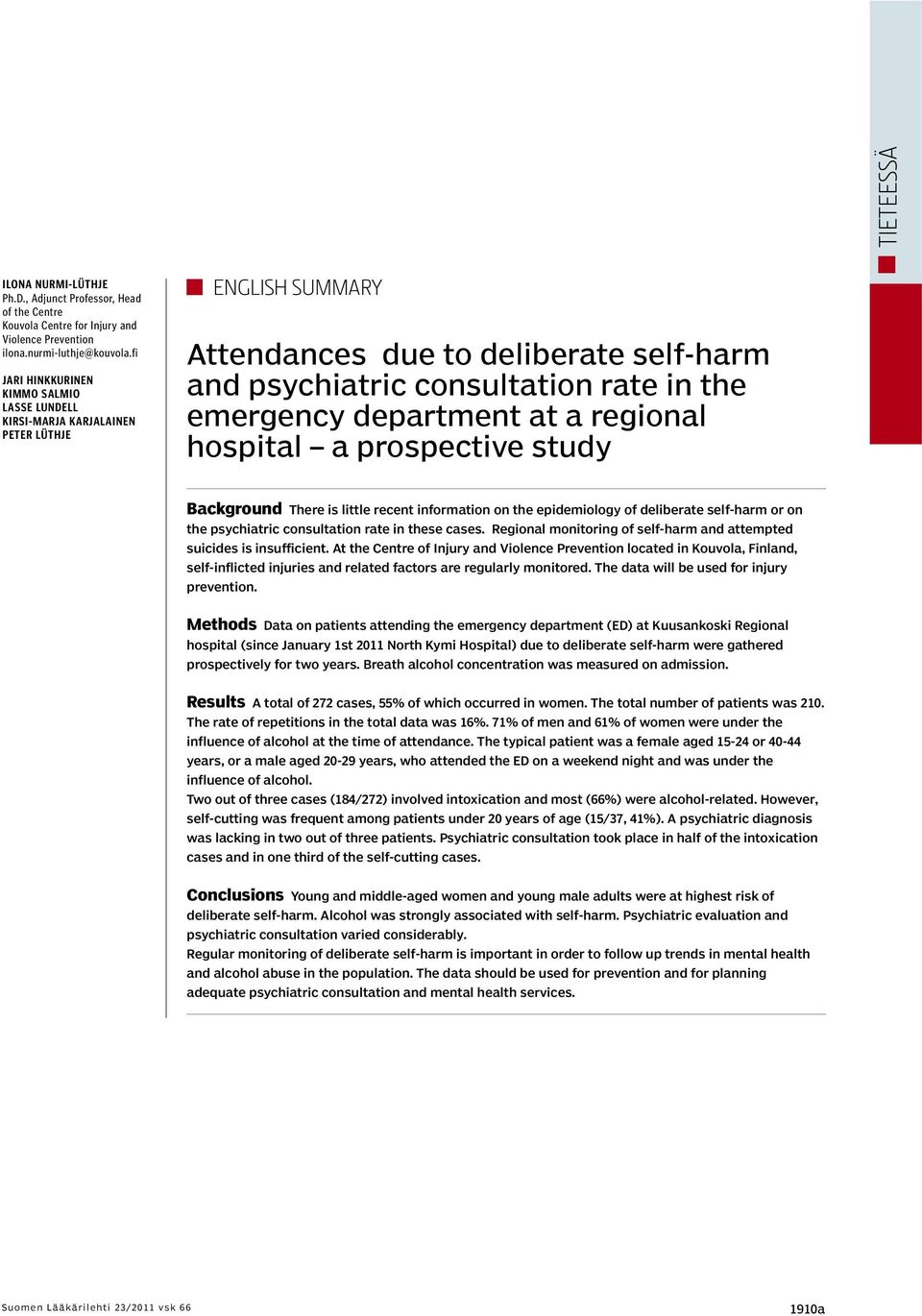 department at a regional hospital a prospective study Background There is little recent information on the epidemiology of deliberate self-harm or on the psychiatric consultation rate in these cases.