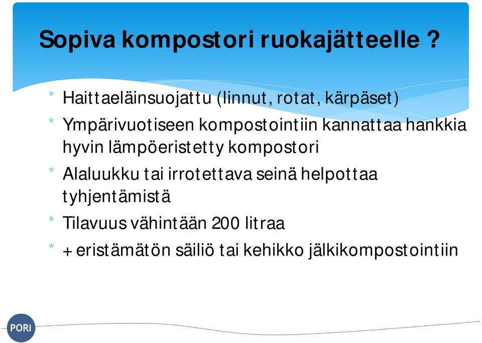 kompostointiin kannattaa hankkia hyvin lämpöeristetty kompostori * Alaluukku