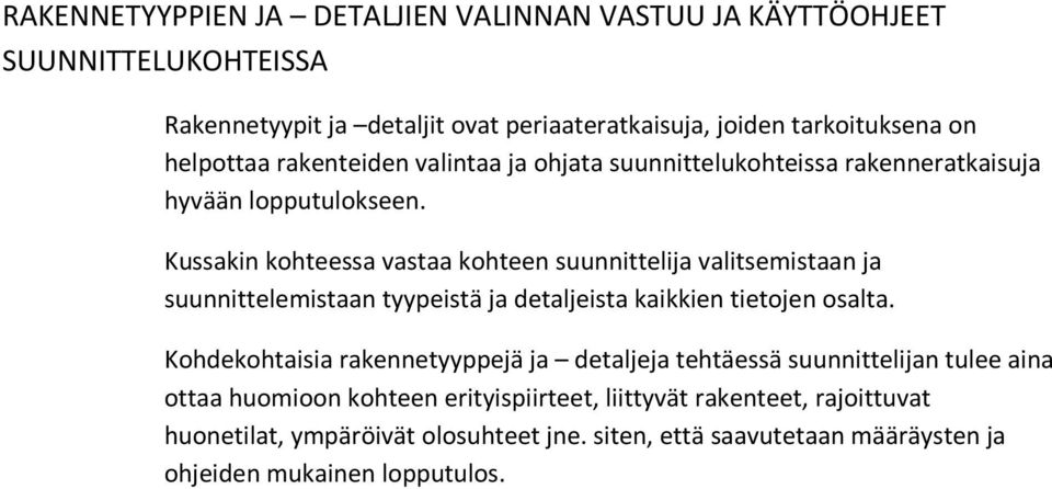 Kussakin kohteessa vastaa kohteen suunnittelija valitsemistaan ja suunnittelemistaan tyypeistä ja detaljeista kaikkien tietojen osalta.