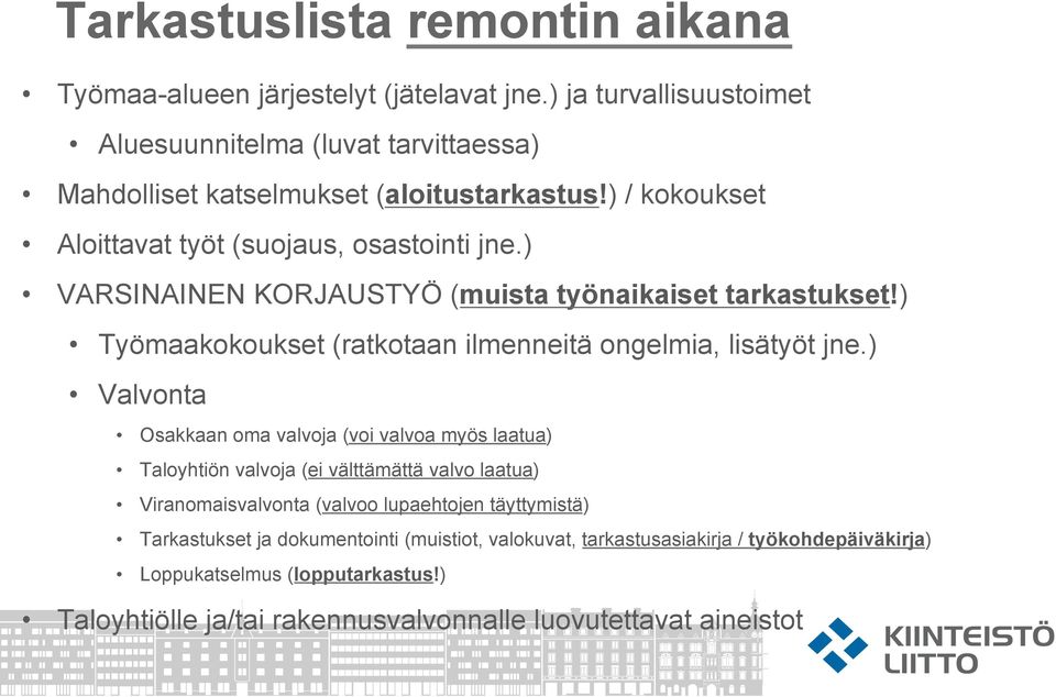 ) VARSINAINEN KORJAUSTYÖ (muista työnaikaiset tarkastukset!) Työmaakokoukset (ratkotaan ilmenneitä ongelmia, lisätyöt jne.