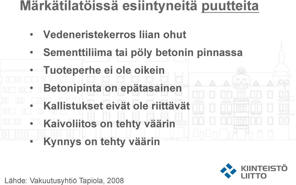 Betonipinta on epätasainen Kallistukset eivät ole riittävät