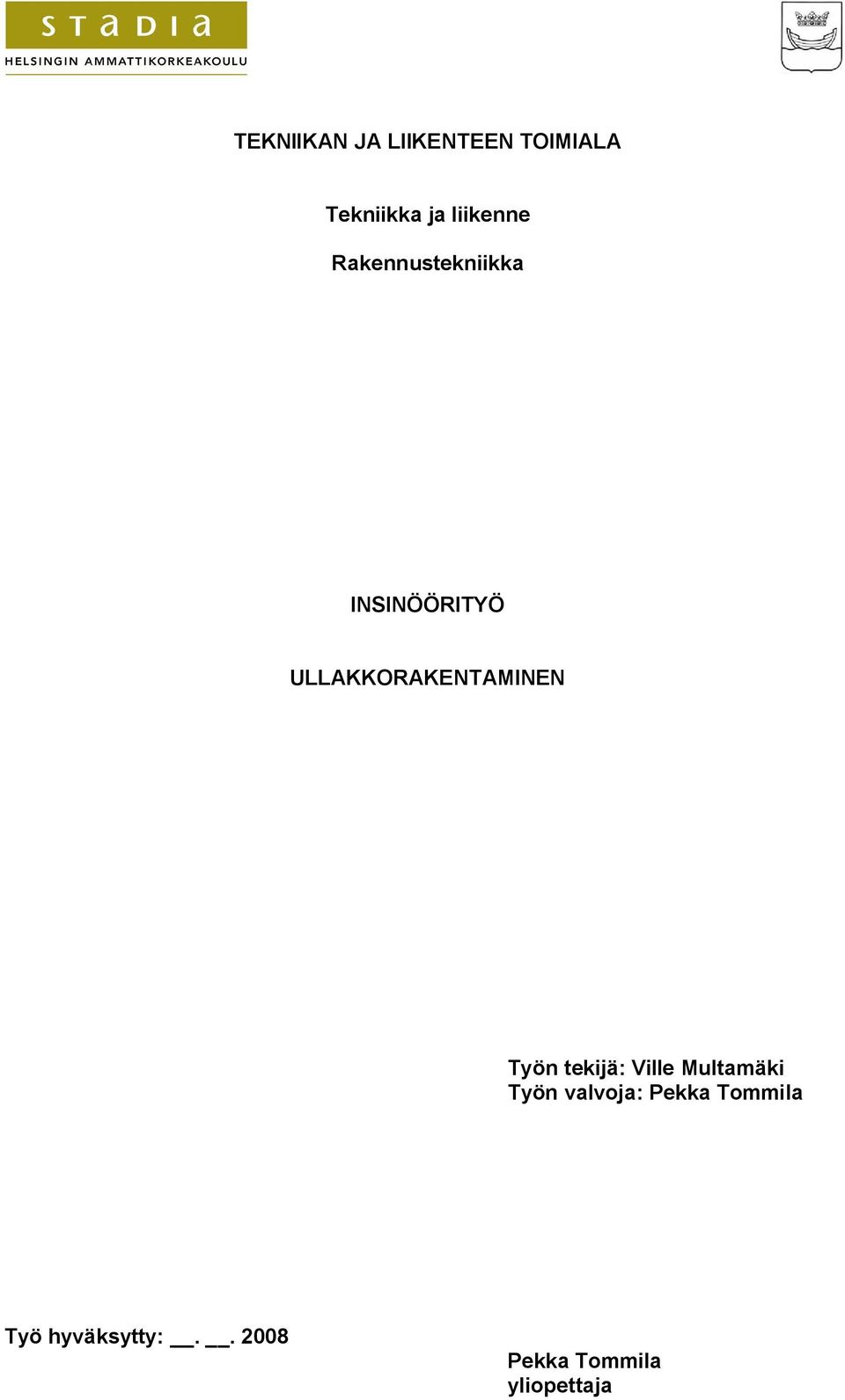 ULLAKKORAKENTAMINEN Työn tekijä: Ville Multamäki