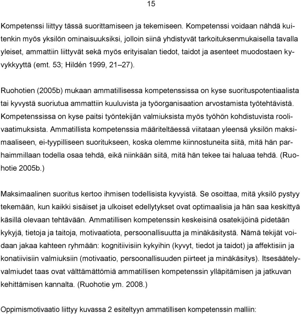 muodostaen kyvykkyyttä (emt. 53; Hildén 1999, 21 27).