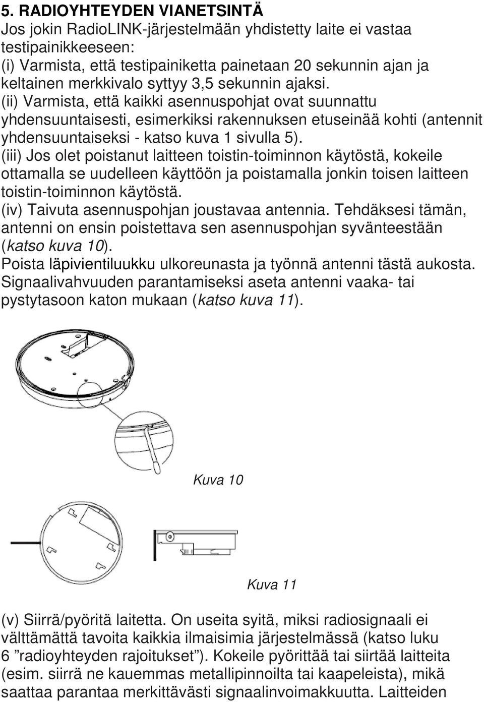 (iii) Jos olet poistanut laitteen toistin-toiminnon käytöstä, kokeile ottamalla se uudelleen käyttöön ja poistamalla jonkin toisen laitteen toistin-toiminnon käytöstä.