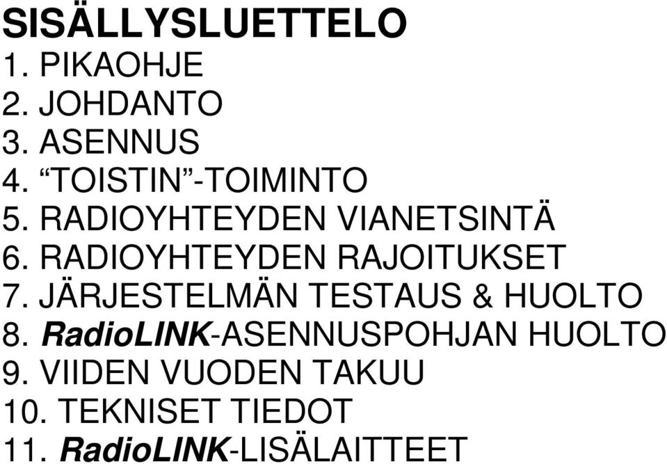 RADIOYHTEYDEN RAJOITUKSET 7. JÄRJESTELMÄN TESTAUS & HUOLTO 8.