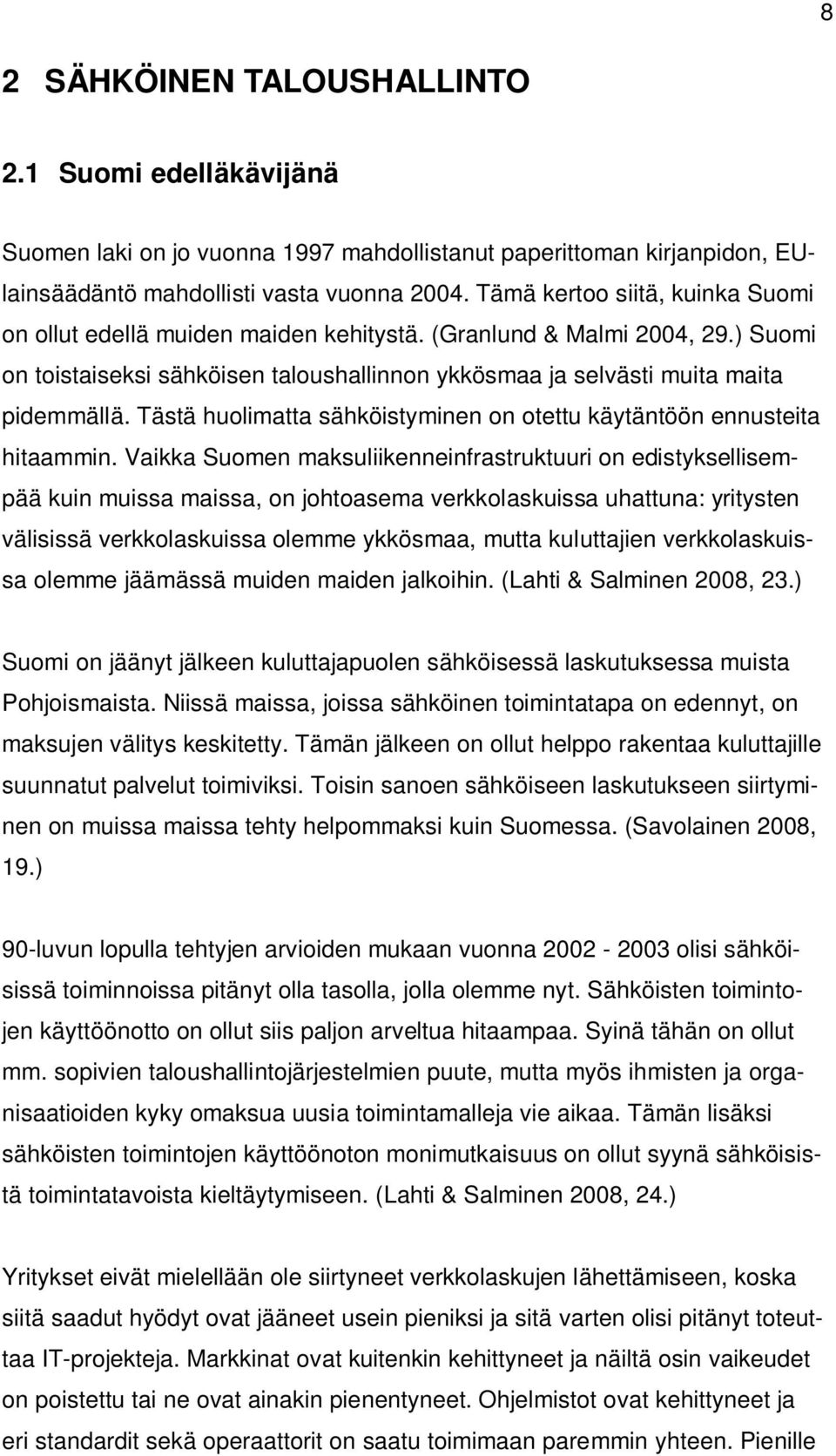 Tästä huolimatta sähköistyminen on otettu käytäntöön ennusteita hitaammin.