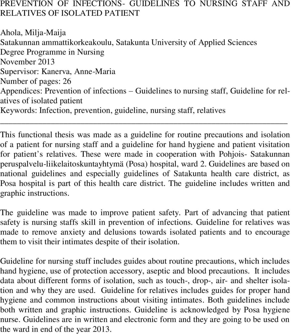 Infection, prevention, guideline, nursing staff, relatives This functional thesis was made as a guideline for routine precautions and isolation of a patient for nursing staff and a guideline for hand