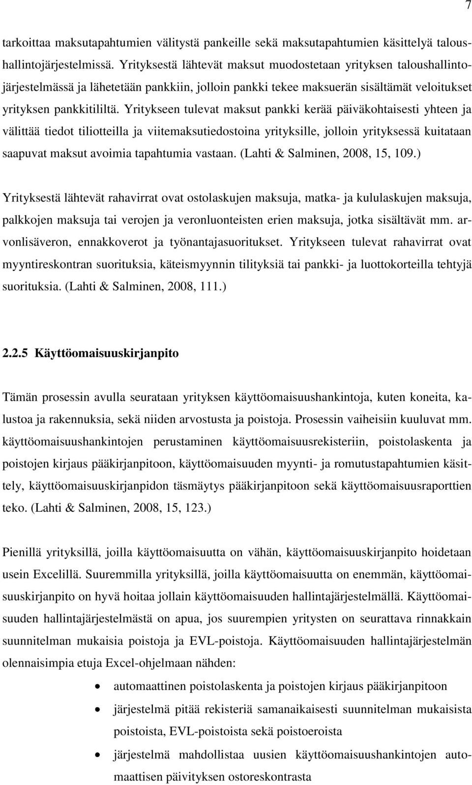 Yritykseen tulevat maksut pankki kerää päiväkohtaisesti yhteen ja välittää tiedot tiliotteilla ja viitemaksutiedostoina yrityksille, jolloin yrityksessä kuitataan saapuvat maksut avoimia tapahtumia