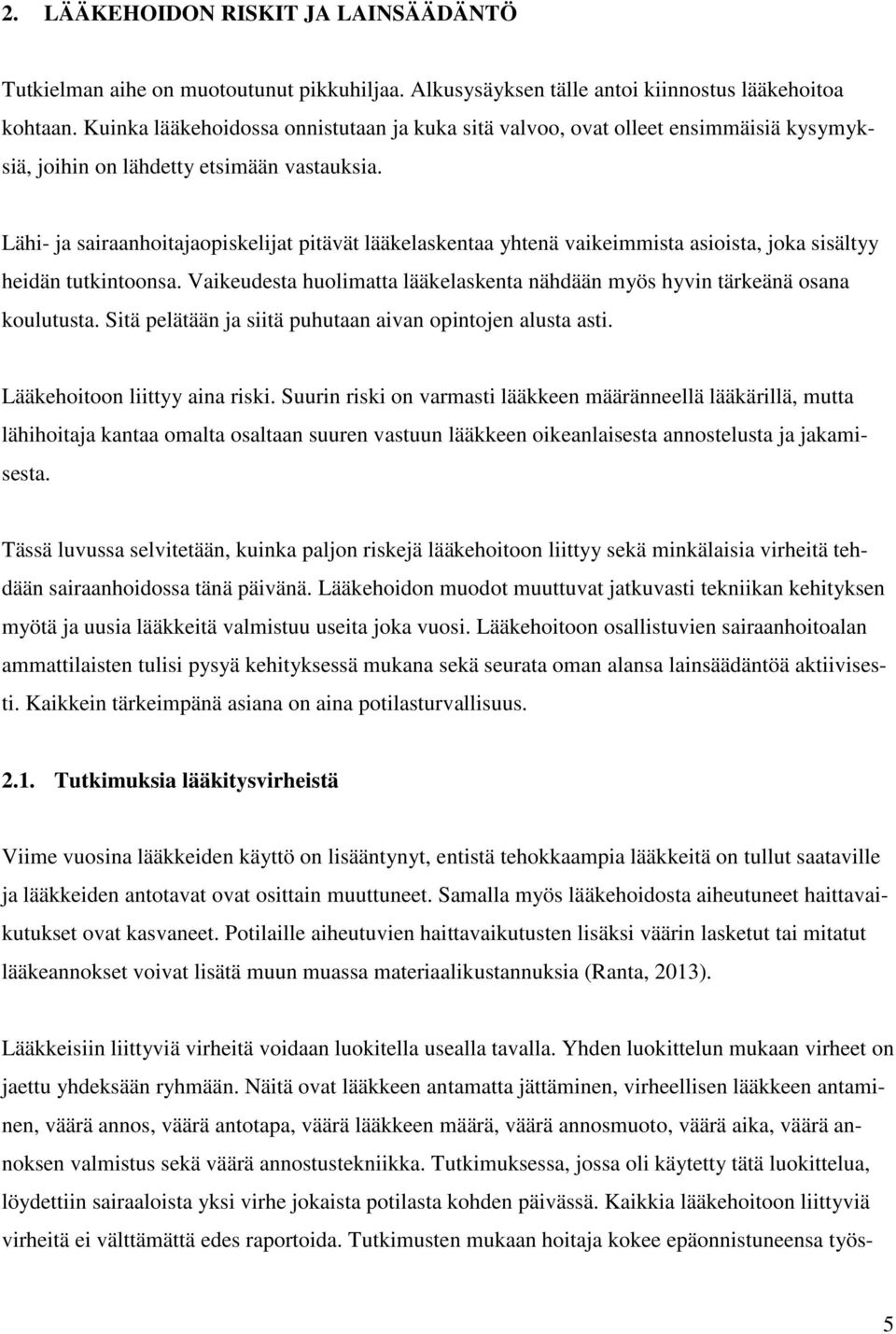 Lähi- ja sairaanhoitajaopiskelijat pitävät lääkelaskentaa yhtenä vaikeimmista asioista, joka sisältyy heidän tutkintoonsa.