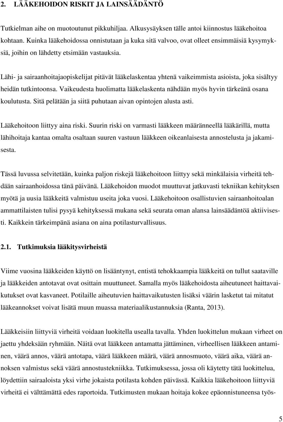 Lähi- ja sairaanhoitajaopiskelijat pitävät lääkelaskentaa yhtenä vaikeimmista asioista, joka sisältyy heidän tutkintoonsa.