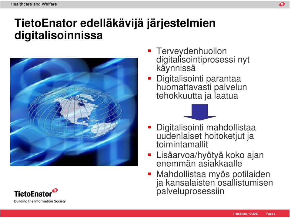 ja laatua Digitalisointi mahdollistaa uudenlaiset hoitoketjut ja toimintamallit