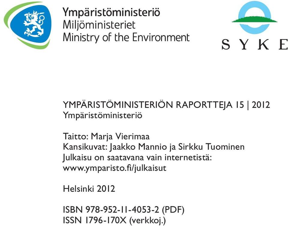 Tuominen Julkaisu on saatavana vain internetistä: www.ymparisto.