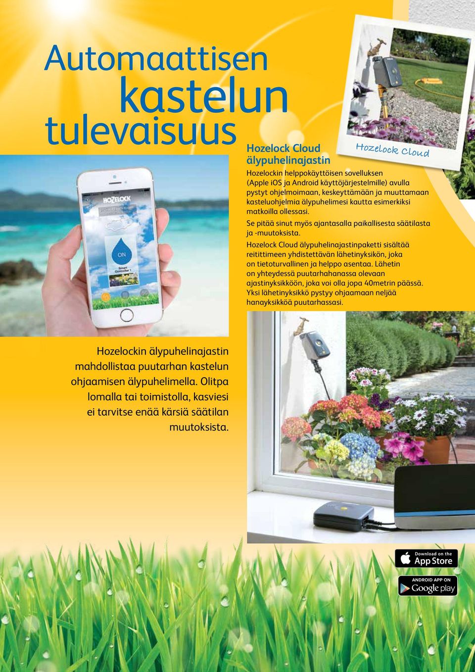 Hozelock Cloud älypuhelinajastinpaketti sisältää reitittimeen yhdistettävän lähetinyksikön, joka on tietoturvallinen ja helppo asentaa.