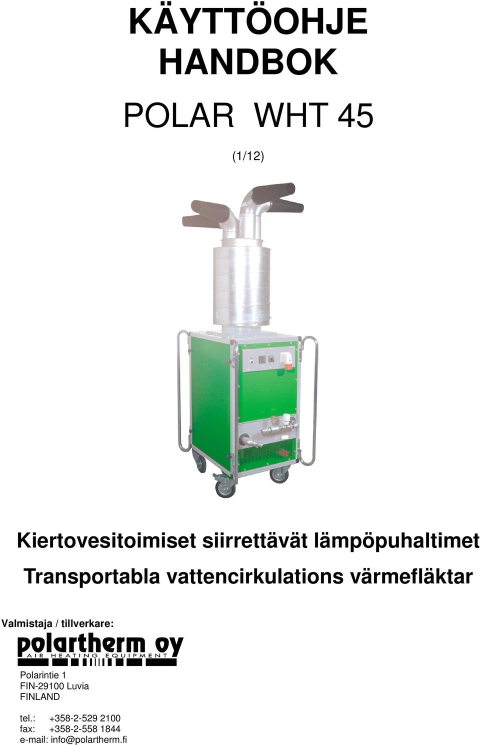 värmefläktar Valmistaja / tillverkare: Polarintie 1 FIN-29100