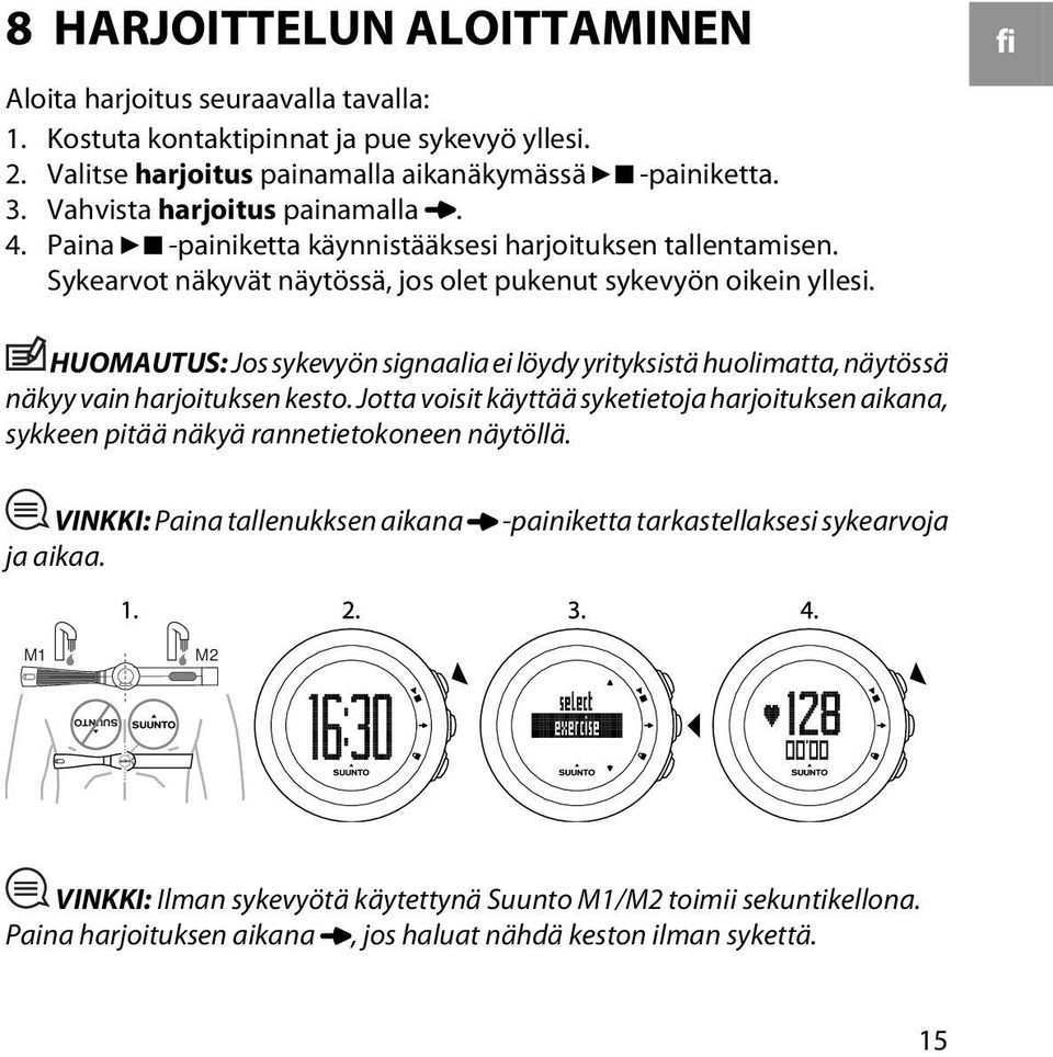 fi HUOMAUTUS: Jos sykevyön signaalia ei löydy yrityksistä huolimatta, näytössä näkyy vain harjoituksen kesto.