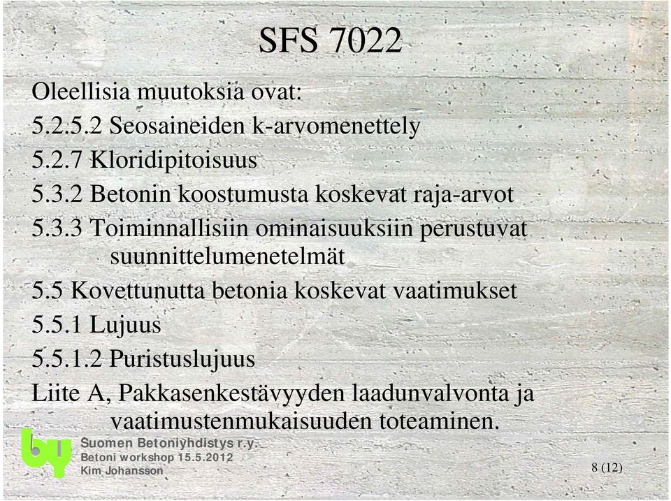 5 Kovettunutta betonia koskevat vaatimukset 5.5.1 